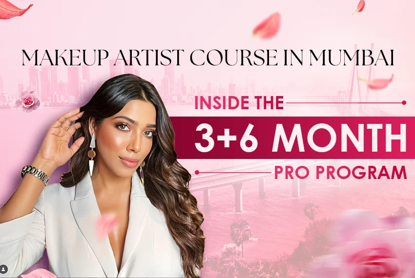 Makeup Artist Course in Mumbai: Inside the 3+6 Month Pro Program 