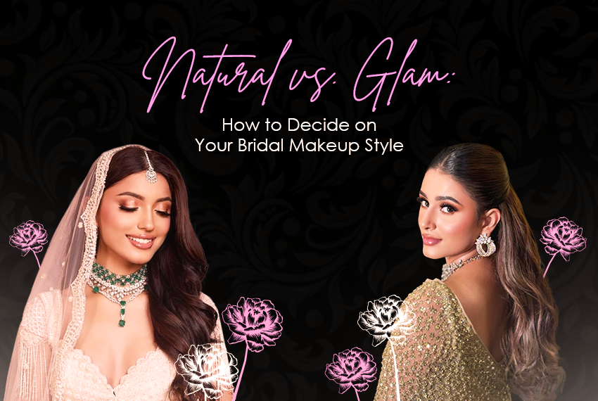 Natural vs. Glam: How to Decide on Your Bridal Makeup Style