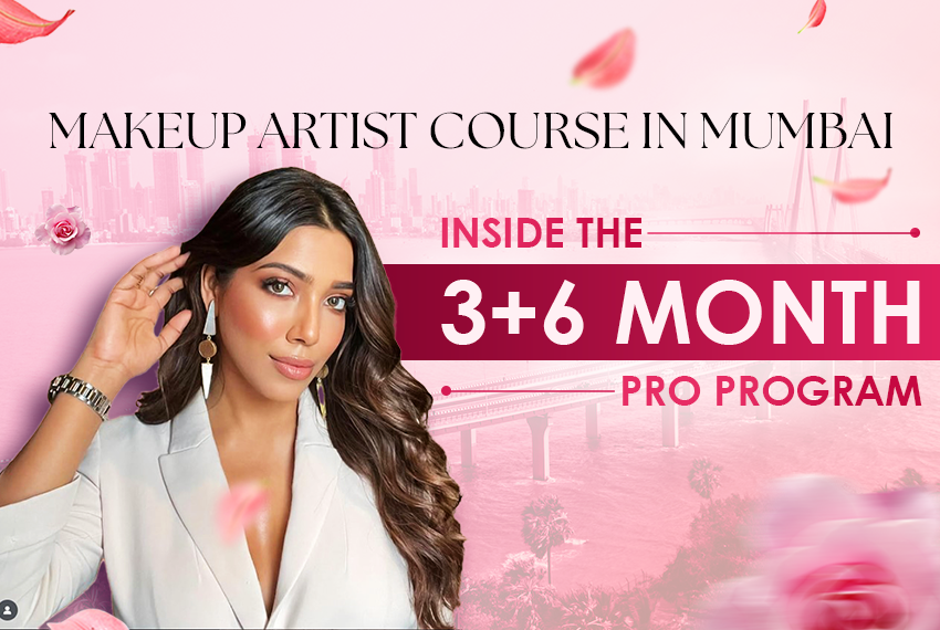 Makeup Artist Course in Mumbai: Inside the 3+6 Month Pro Program 