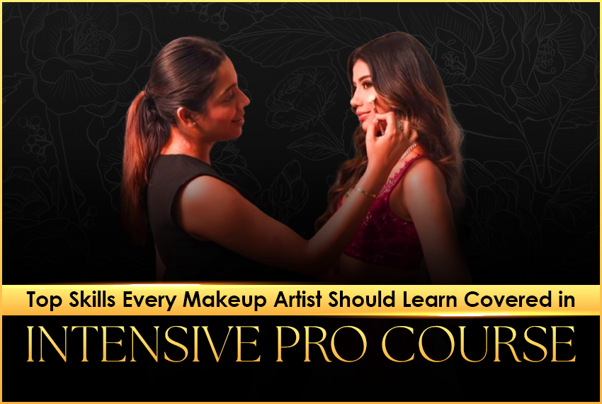 Top Skills Every Makeup Artist Should Learn – Covered in Intensive Pro Course