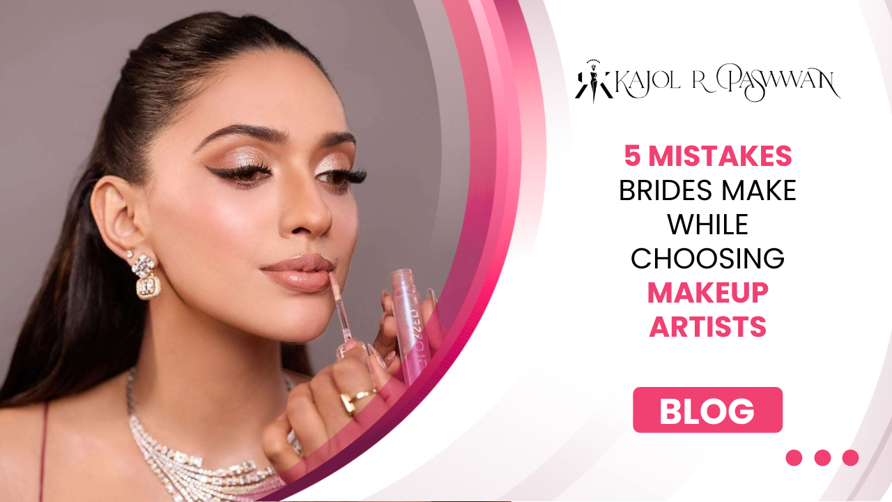 5 Mistakes Brides Make While Choosing Makeup Artists