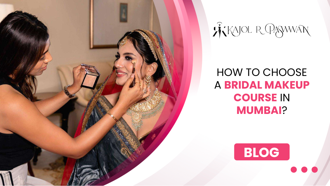 How to Choose a Bridal Makeup Course in Mumbai – From Someone Who Teaches One