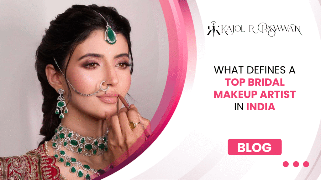 what-defines-a-top-bridal-makeup-artist-in-india
